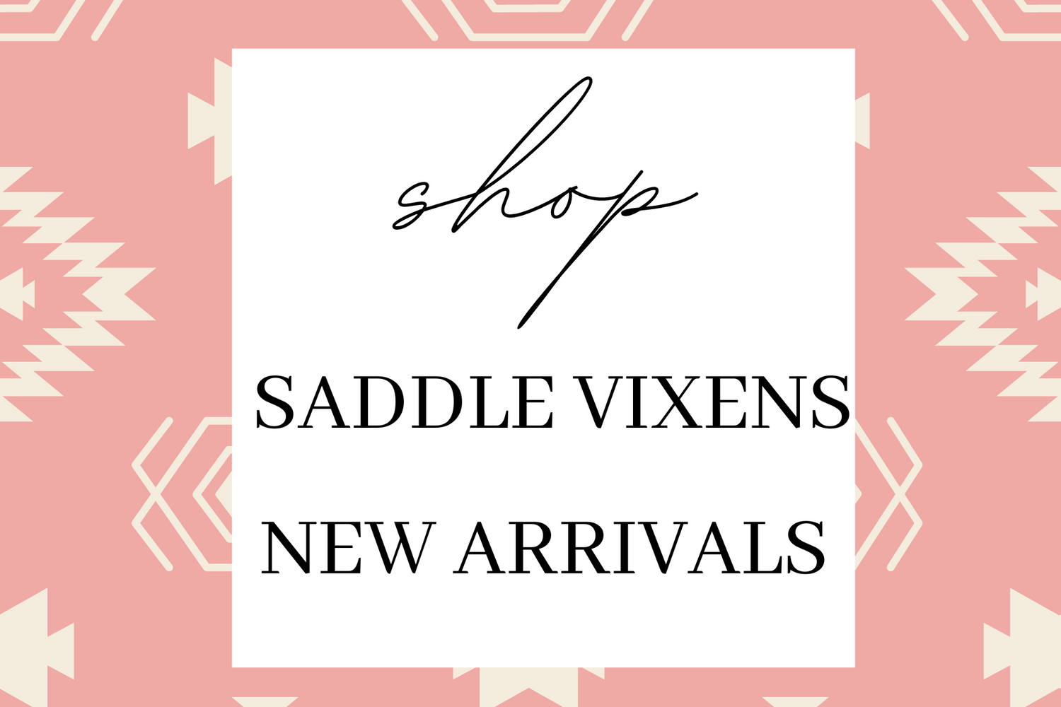 Saddle Vixens New Arrivals